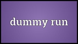 Dummy run Meaning