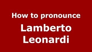 How to pronounce Lamberto Leonardi