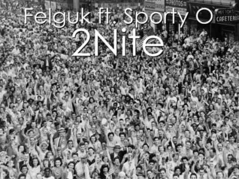 2Nite - Felguk (Ft. Sporty O)