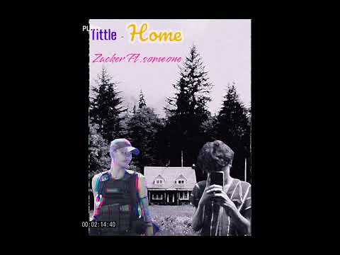 Tittle - Home  Vocal - Zacker & Ft. Someone