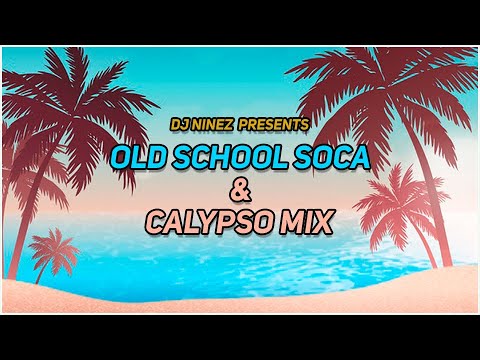 OLD SCHOOL SOCA | CALYPSO MIX | Presented BY DJ NINEZ