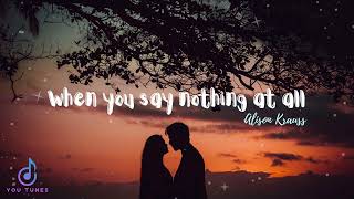 When you say nothing at all - Alison Krauss