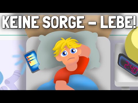 Wie Man Aufhört, Sich Sorgen Zu Machen Und Anfängt Zu Leben