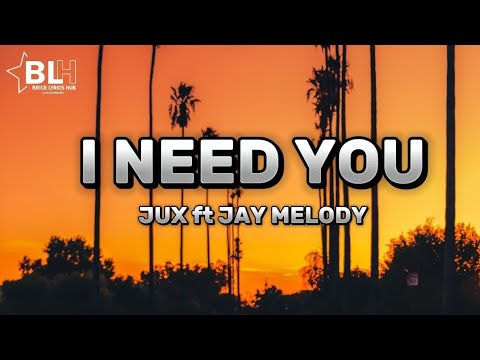 Jux ft Jay Melody - I Need You (Lyrics)