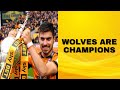 WOLVES ARE CHAMPIONS