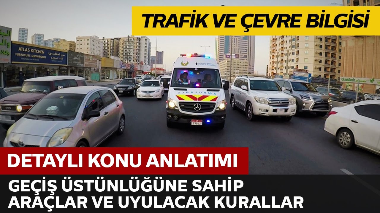 Geçiş Üstünlüğüne Sahip Araçlar ve Sürücülerinin Uyacağı Kurallar