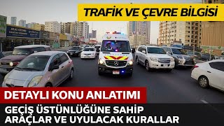 Geçiş Üstünlüğüne Sahip Araçlar ve Sürücülerinin Uyacağı Kurallar 