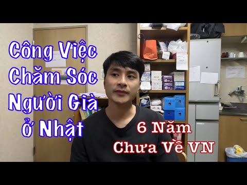 Công Việc Làm Hộ Lý ở Nhật Bản e Tâm Sự Của Chàng Trai 6 Năm xa Quê