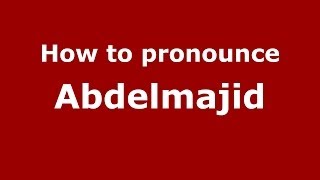 How to pronounce Abdelmajid