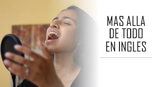 English Version of Mas Alla de Todo por Marcela Gandara (Cover en Ingles Por Nataly Medina)