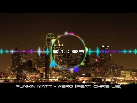 Funkin Matt - Aero (feat. Chris Lie)