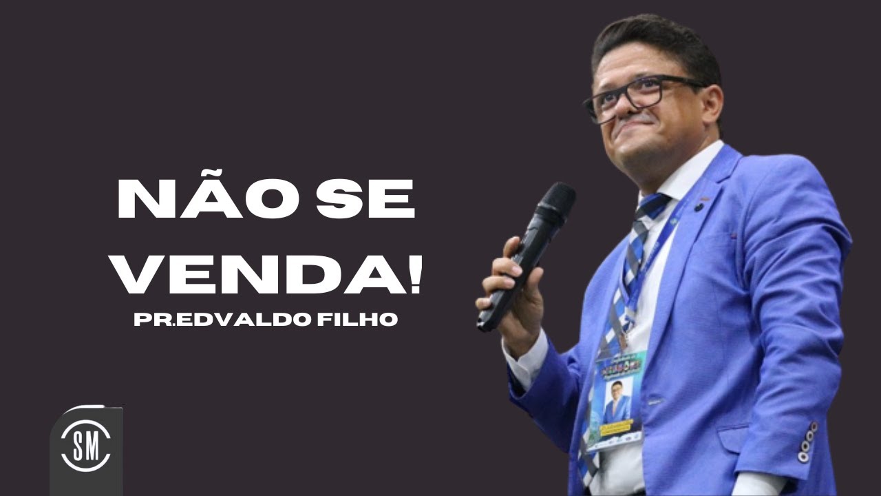 NÃO SE VENDA! MENSAGEM COMPLETA PR EDVALDO FILHO