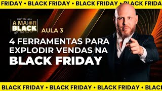 AULA 3: As 4 ferramentas que ACELERAM a Black Friday o ANO TODO