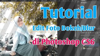 Download lagu Cara Mengedit Foto Efek Bokeh/Blur di Photoshop CS6 mp3