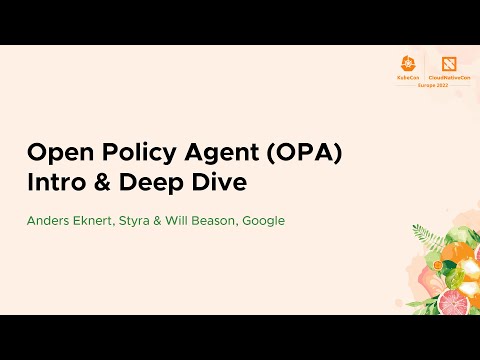 Open Policy Agent (OPA) Intro & Deep Dive - Anders Eknert, Styra & Will Beason, Google