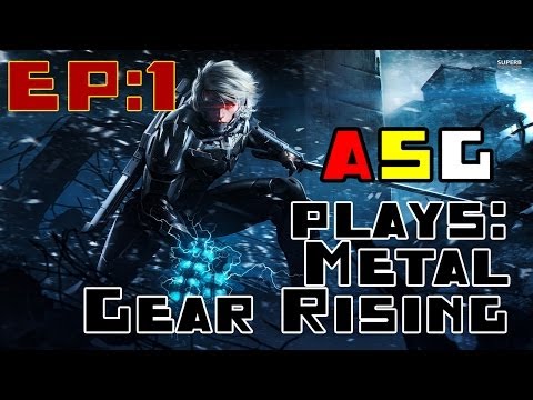 Hack and Slash and Slash and... ASG Plays Metal Gear Rising Ep 1