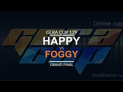 Gera Cup 129 - Grand Final: [U] Happy vs. Foggy [N]