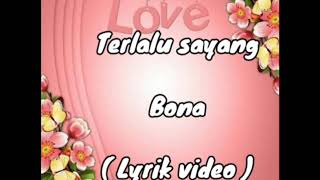 Terlalu sayang ~ bona ~ OST. Gadis pemimpi