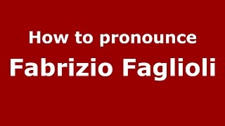 How to pronounce Fabrizio Faglioli