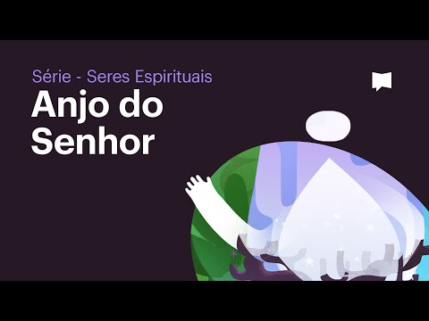 O Anjo do Senhor  - Série Seres Espirituais (Episódio 5)
