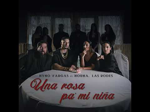 Nyno Vargas, Ft Nouna y  las rodes) una rosa pa mí niña