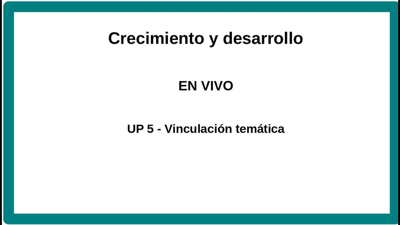 Crecimiento y desarrollo. Relacion temática de UP5
