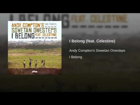 Andy Compton's Sowetan Onesteps Feat. Celestine - I Belong