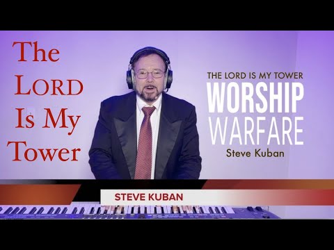 The Lord is My Tower - Worship Warfare! - by Steve Kuban (7 songs)