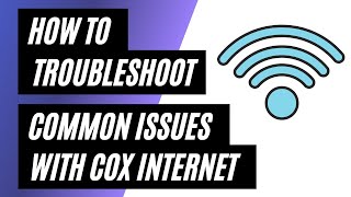 Cox Internet Troubleshooting: How to Fix Common Issues