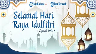 Kami Segenap Tim dari Tribun Kaltara Mengucapkan Selamat Hari Raya Idul Fitri 1443 H