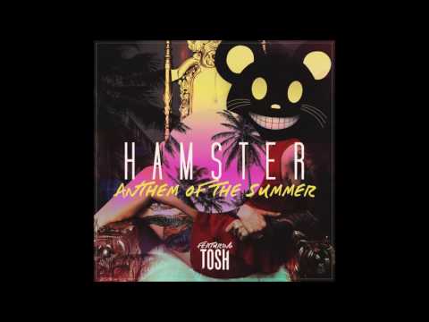 Hamster X Tosh - Anthem Of The Summer