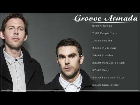 Groove Armada  Best Songs Ever - Groove Armada  Greatest Hits Dance