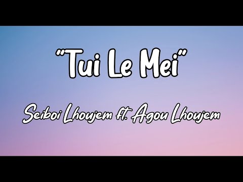 Tui le Mei Seiboi Thadou-Kuki version Seiboi & Agou Original Lyrics video
