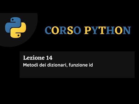 Python Corso ITA - lezione 14 - Metodi dei dizionari e uso della funzione id