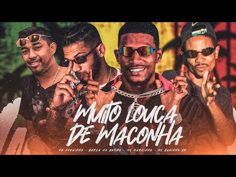BARCA NA BATIDA, ÉO NEGUINHO, MC MAZINHO, MC JUNINHO JR - MUITO LOUCA DE MACONHA