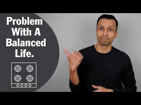 The Problem With A Balanced-Life | Four Burner Theory