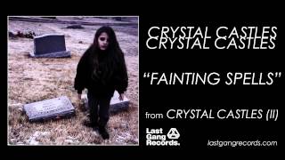 Crystal Castles - Fainting Spells