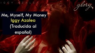 Iggy Azalea - Me, Myself, My Money (Traducida al español)