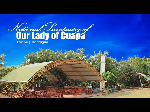 National Sanctuary of Our Lady of Cuapa | Nicaragua | Central America | Marian Apparition