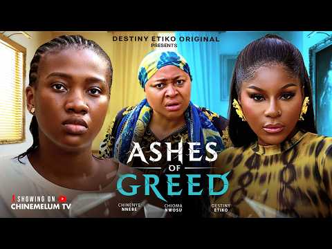 ASHES OF GREED - DESTINY ETIKO, CHINENYE NNEBE, CHIOMA NWOSU, Latest 2026 Nigerian Movie