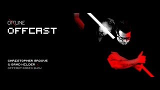 Offcast 033 (with Christopher Groove & Brad Wilder) 19.07.2018