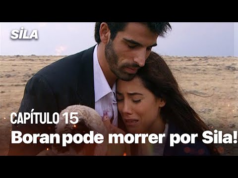 Boran pode morrer por Sila! - Sila: Prisioneira do Amor