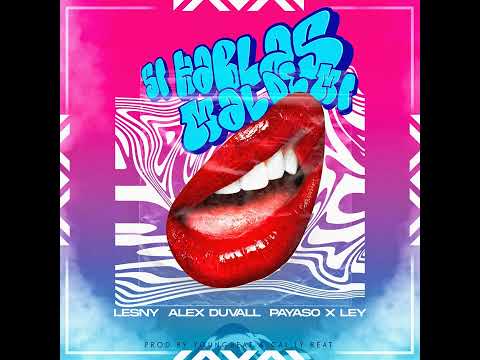 Si Hablas Mal De Mi - Payaso Por Ley & Alex Duvall - Lesny