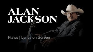 Flaws | Alan Jackson ~ Lyrics