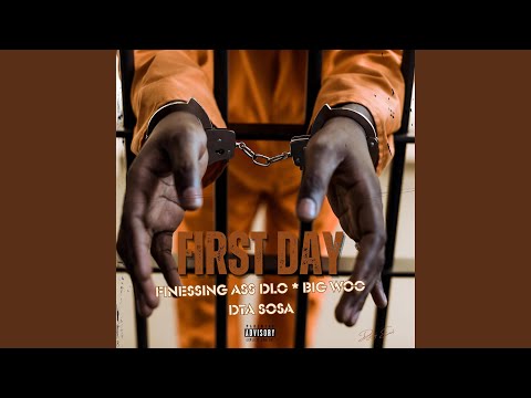 FIRST DAY (feat. FINESSIN ASS DLO, BIG WOO & DTA SOSA)