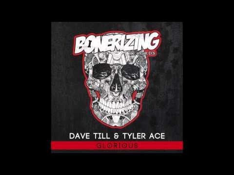 Dave Till & Tyler Ace - Glorious [Bonerizing Records]