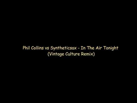 Phil Collins vs Syntheticsax   In The Air Tonight (Vintage Culture Remix)