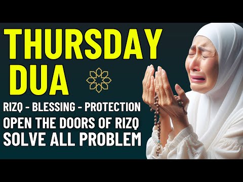 THURSDAY DUA | for Rizq, Blessing, Protection, Success, and To Solve All Your Problems!