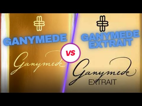 GANYMEDE EXTRAIT VS GANYMEDE (first impressions)