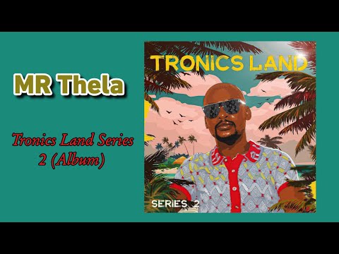 Mr Thela - Tronics Land Series 2 (Full Album) | Mr Thela Gqom Mix 2023
